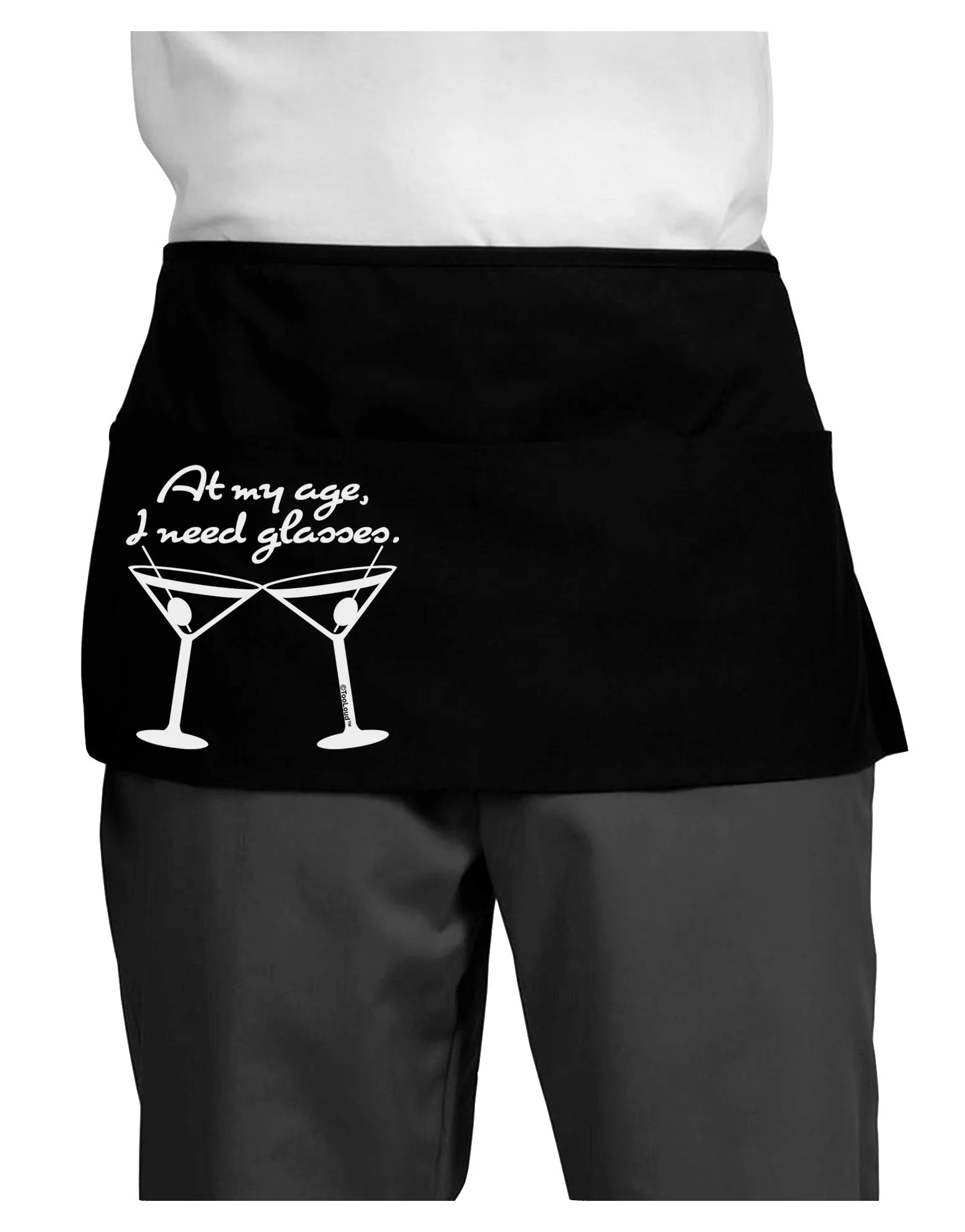 At My Age I Need Glasses - Martini Dark Adult Mini Waist Apron, Server Apron by TooLoud