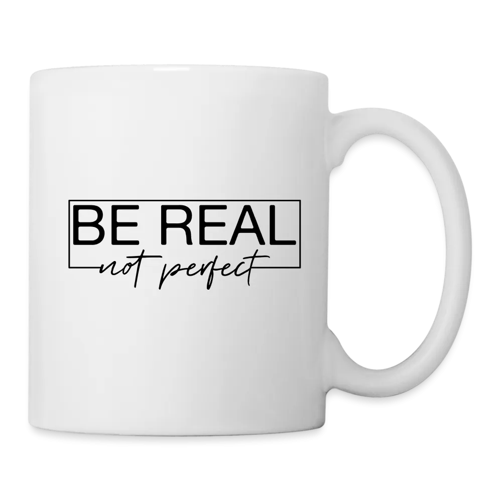 Be Real Not Perfect Mug