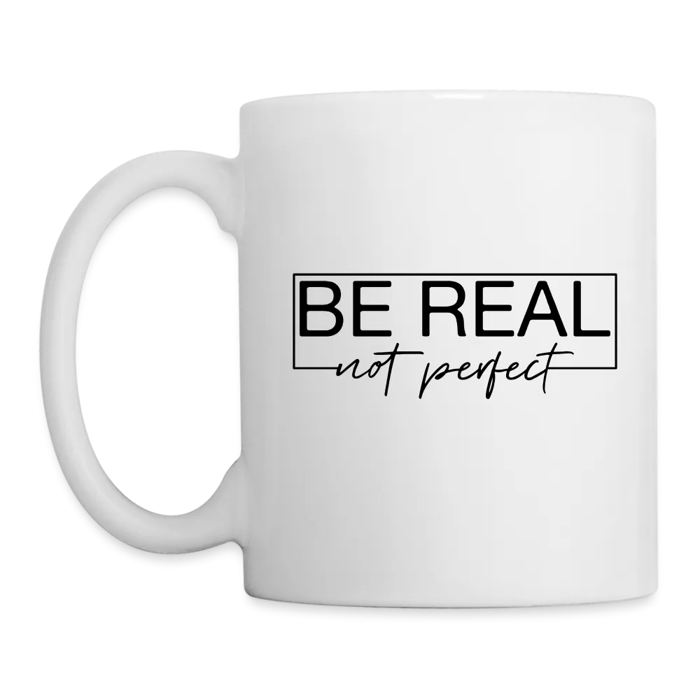 Be Real Not Perfect Mug