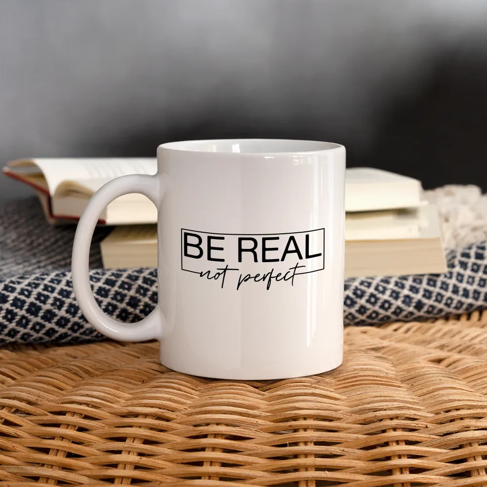 Be Real Not Perfect Mug