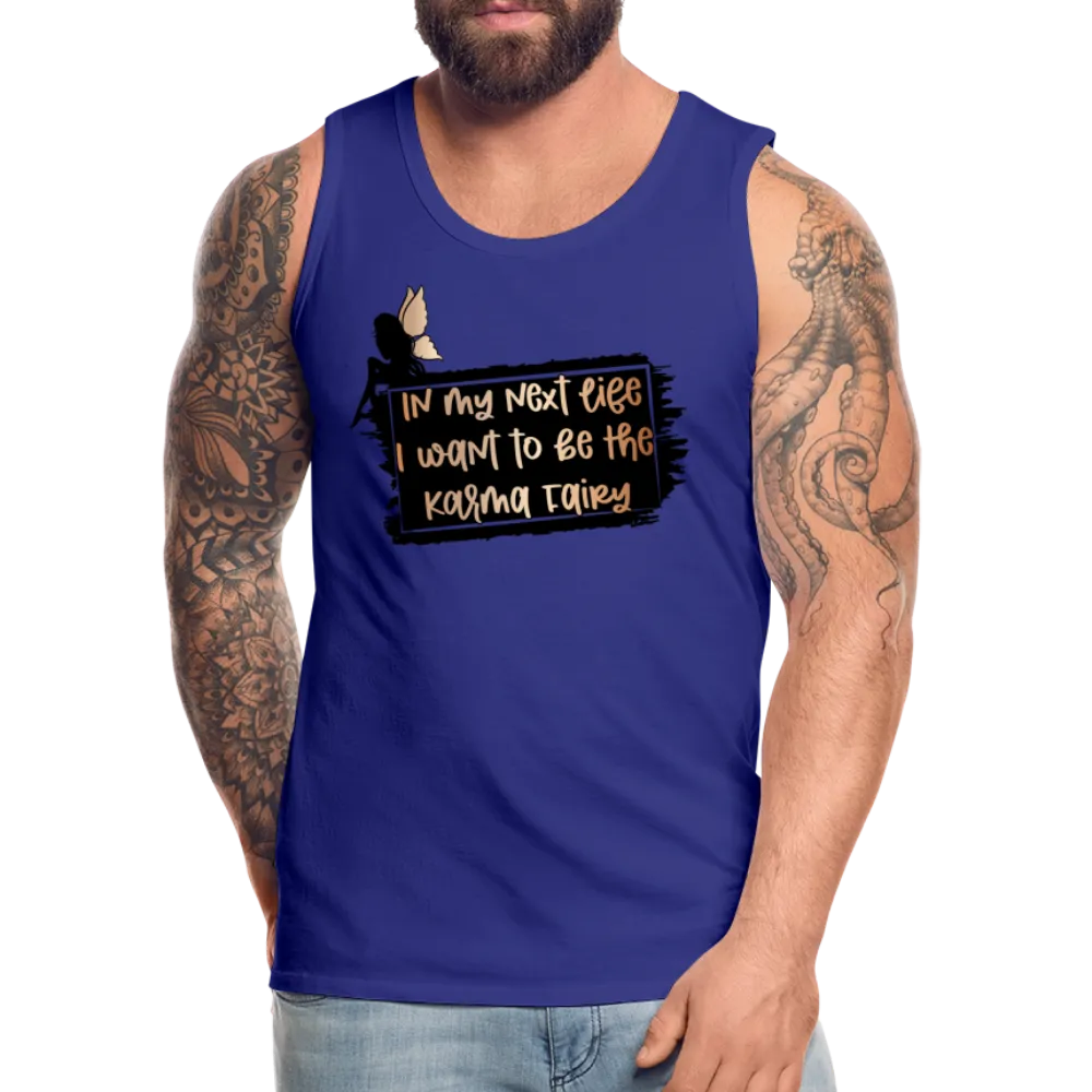 In My Next Life I Want To Be The Karma Fairy Men’s Premium Tank Top