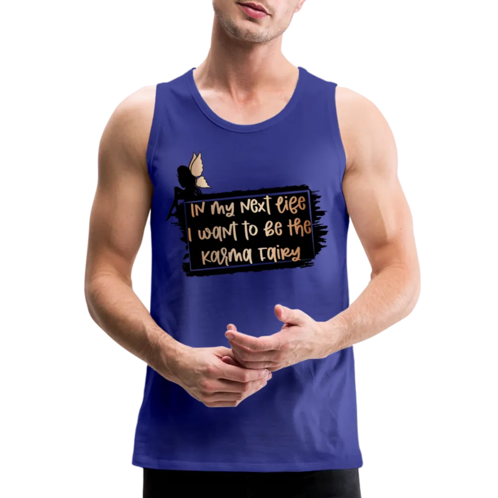 In My Next Life I Want To Be The Karma Fairy Men’s Premium Tank Top